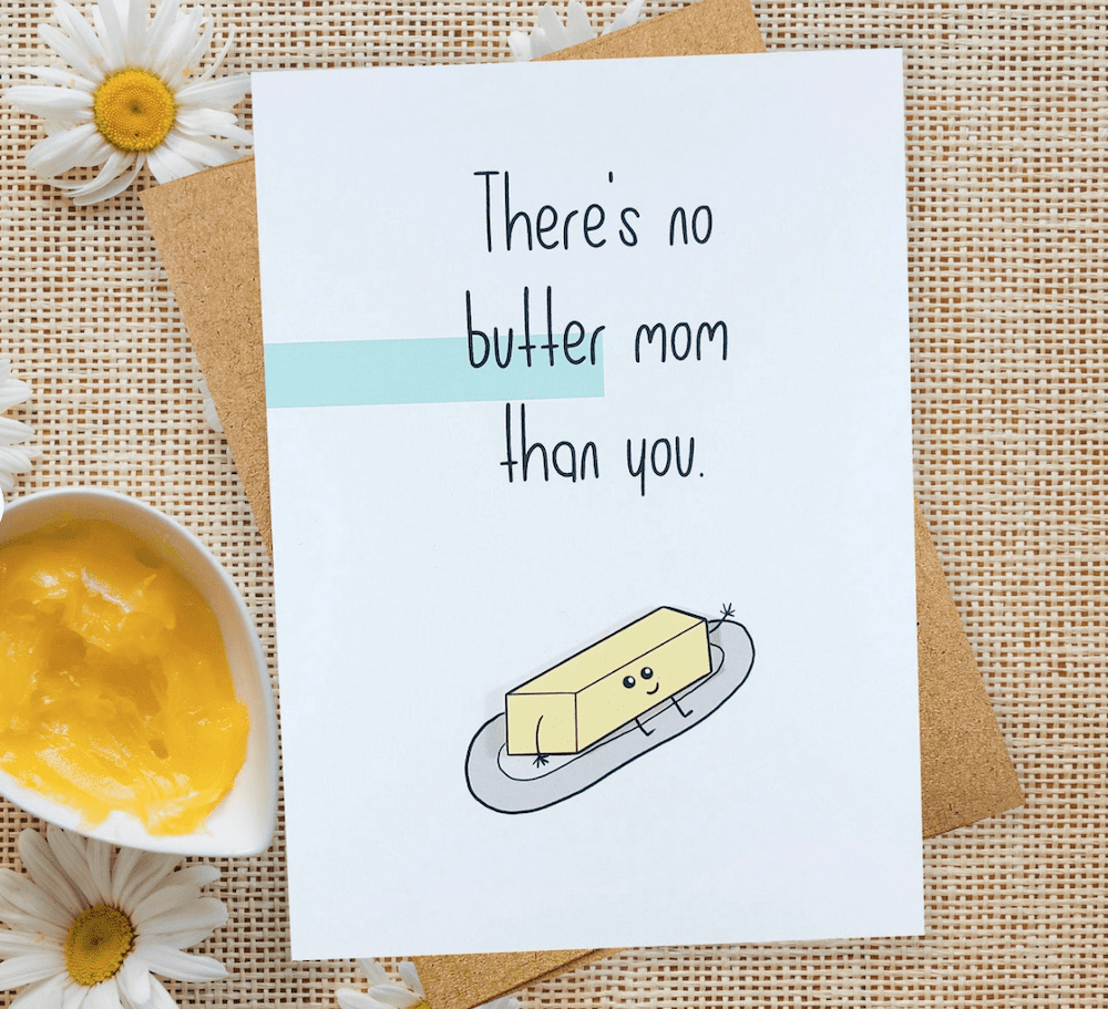 There's no butter mum like you